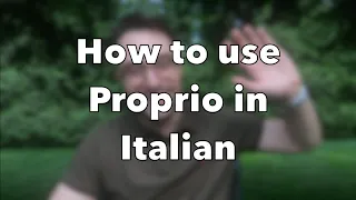 Learn Italian - How to use Proprio in Italian