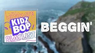 Lyrics: KIDZ BOP Kids - Beggin’