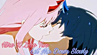 Zero Two X Hiro『Amv』~ Let Me Down Slowly