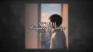 Yomii - Máquina do Tempo | YUN LI COVER