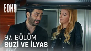 97. Bölüm ''Suzi ve İlyas'' Eşkıya Dünyaya Hükümdar Olmaz