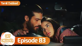 Day Dreamer | Early Bird in Tamil Dubbed - Episode 83 | Erkenci Kus | Turkish Dramas