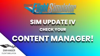 MSFS | Check your Content Manager! | Sim Update IV