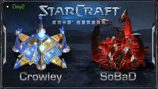 Crowley vs SoBad | Round 7 Game 2 | StarCraft Remastered Invitation