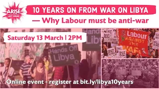 10 Years on From the War on Libya - Why Labour Must Be Anti-War