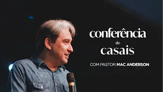 Conferência de Casais | Pr Mac Anderson