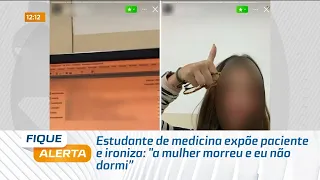 Estudante de medicina expõe paciente e ironiza: "a mulher morreu e eu não dormi"