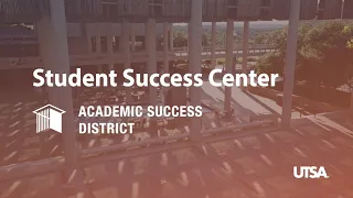 The Student Success Center at UTSA