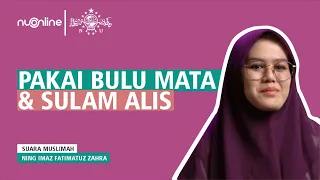 Tanam Bulu Mata, Menyambung Rambut & Sulam Alis dalam Islam - Ning Imaz  I Suara Muslimah