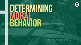 Determining Moral Behavior