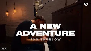 A New Adventure/Discovering Your Greatness (Worship Set) - Jon Thurlow