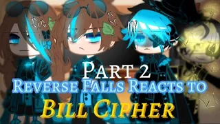 Reverse Falls reacts to Bill cipher Part 2|| Gacha Club || Highly Requested||