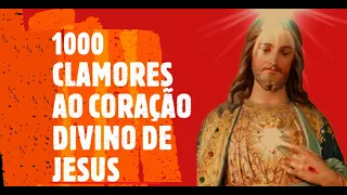 1000 CLAMORES AO CORAÇÃO DIVINO DE JESUS