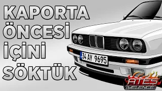 KAPORTA HAZIRLIKLARI | İÇİNİ KOMPLE SÖKTÜK | BMW E30 3.16i