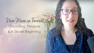New Moon in Taurus: Grounding, Pleasure and A Secret Beginning #Taurus #newmoon