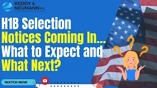 H1B Selection Notices Coming In…What to Expect and What Next?