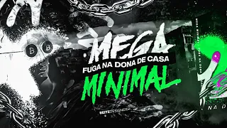 MEGA MINIMAL - FUGA NA DONA DE CASA - Prod. DJ MACHADO SC