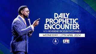 Daily Prophetic Encounter With Reverend Biodun Fatoyinbo | Wednesday, April 17, 2024