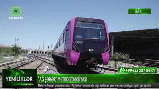 “AĞ ŞƏHƏR” METRO STANSİYASI - Qafqaz TV