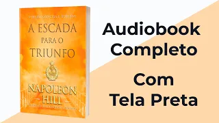 A escada para o triunfo - Napoleon Hill - Audiobook Completo