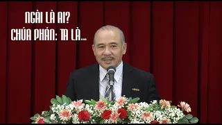 NGÀI LÀ AI? - CHÚA PHÁN: TA LÀ… - Mục sư Dương Quang Thoại - 04.05.2024