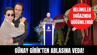 Fatma Girik'in kardeşi Günay Girik ablasını son yolculuğunu bu sözleriyle uğurladı!