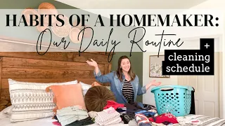 Habits of a Homemaker: Our Daily Routine + Cleaning Schedule