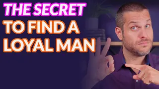 The Secret To Finding a Loyal Man (Controversial opinion!)