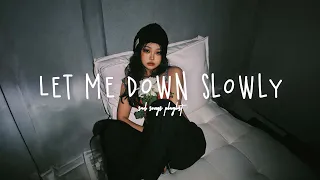 Let Me Down Slowly ♫ Sad songs playlist for broken hearts ~ Depressing Songs That Will Make You Cry