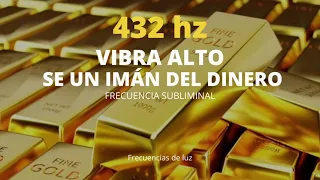 432 hz | Frecuencia Subliminal para ser un Imán del Dinero | Vibra Alto,  Frecuencias de Luz