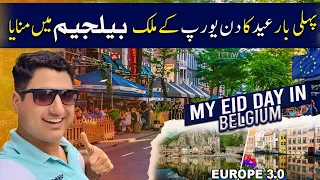 My Eid Day in Belgium Europe with Pakistani - Europe Tour 3.0