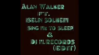 Alan Walker ft. Iselin Solheim - Sing Me To Sleep & DJ M.Records (Edit)