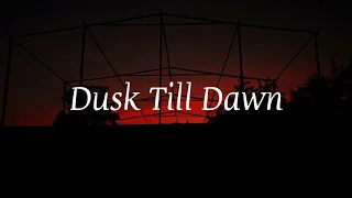 Zayn - Dusk Till Dawn remix lyrics