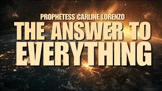 The Answer To Everything // Prophetess Carline Lorenzo