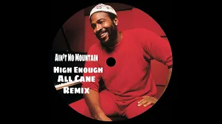 Ain't No Mountain High Enough - All Cane Remix
