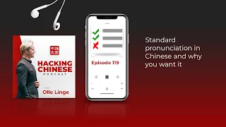 Ep. 119 - Standard pronunciation in Chinese and why you want it