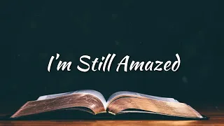 I’m Still Amazed | Accompaniment | Piano | Minus One