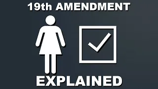 The 19th Amendment Explained