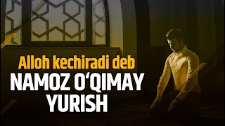 Alloh kechiradi deb namoz o‘qimay yurish | Shayx Sodiq Samarqandiy
