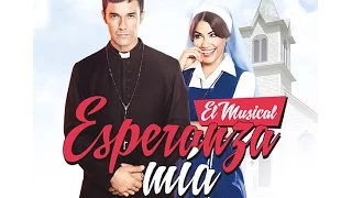 ESPERANZA MIA   El Musical COMPLETO