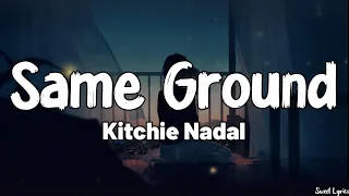 Same Ground (Lyrics) - Kitchie Nadal