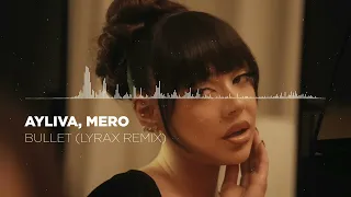 Ayliva, Mero - Bullet (Lyrax Remix)