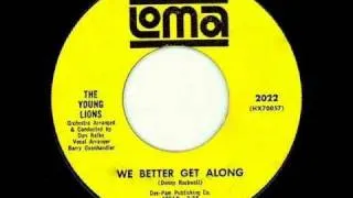 Young Lions - WE BETTER GET ALONG  (Gold Star Studio)  (1965)