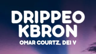 Omar Courtz, Dei V - DRIPPEO KBRON (Letra/Lyrics)
