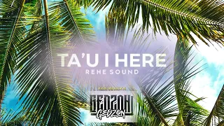 REHE SOUND - TA'U I HERE (GedzonReggae) Remix 2K23💞🌸