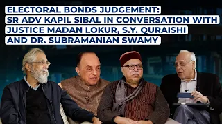 Electoral Bonds Verdict: Sibal In Conversation With J. Lokur, S.Y.Quraishi, Dr. Subramanian Swamy