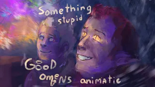 “Something stupid” Good Omens Animatic ❤️‍🩹🪽