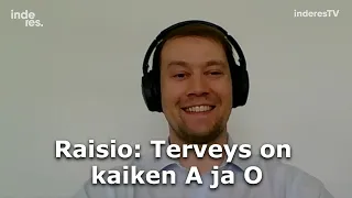 Raisio: Terveys on kaiken A ja O