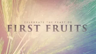 How do we celebrate the Feast of First Fruits?