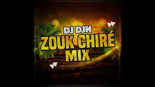 Mix Zouk Chiré | DJ DJN